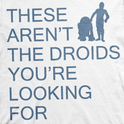 Camiseta Oficial "Estos no son los androides que estáis buscando" basado en la popular saga “Star Wars” de George Lucas. Camiseta de alta calidad realizada en algodón 100%.